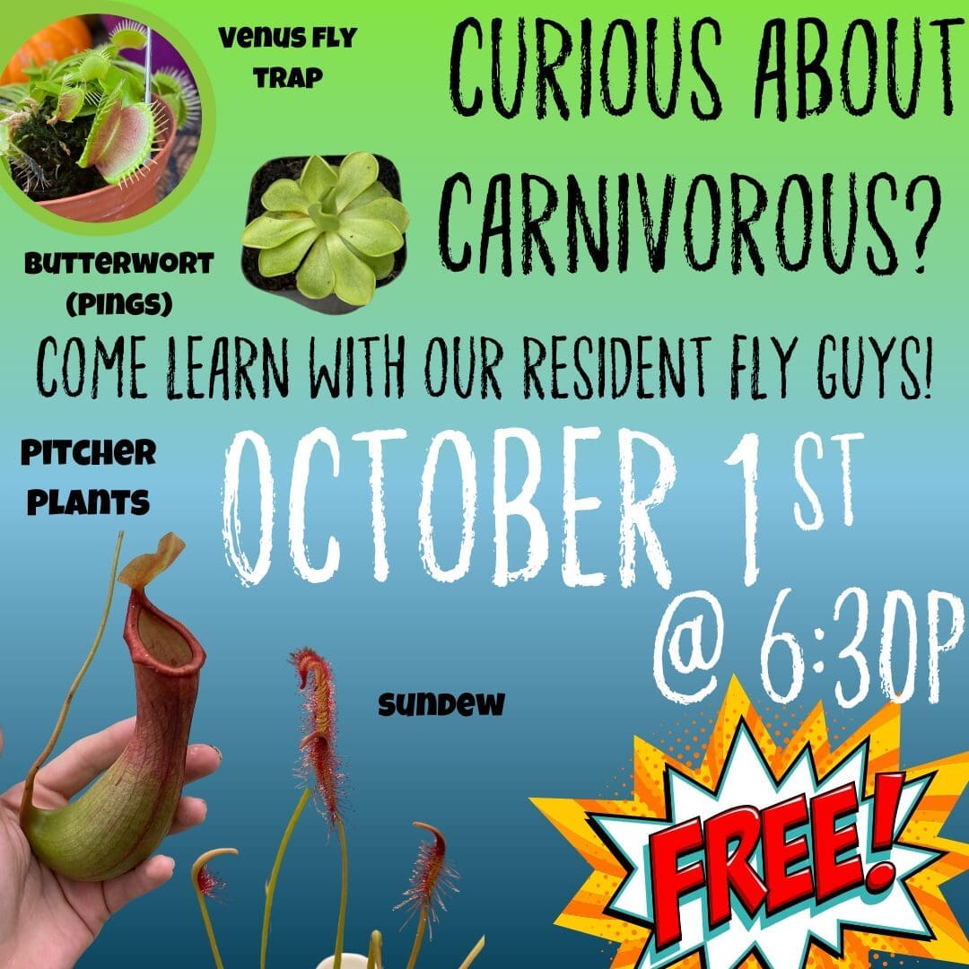 Carnivorous plants event, October 1st, 6:30 PM.